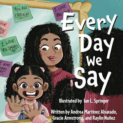 Every Day We Say EVERY DAY WE SAY [ Andrea Mantinez Alvarado ]