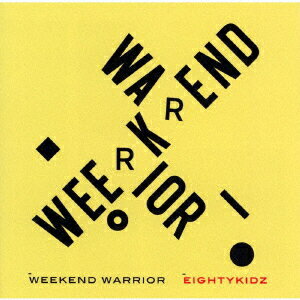 WEEKEND　WARRIOR [ 80KIDZ ]