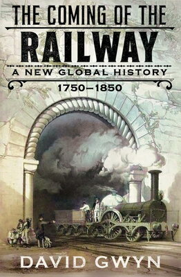 COMING OF THE RAILWAY David Gwyn YALE UNIV PR2023 Hardcover English ISBN：9780300267891 洋書 Travel（旅行） Transportation