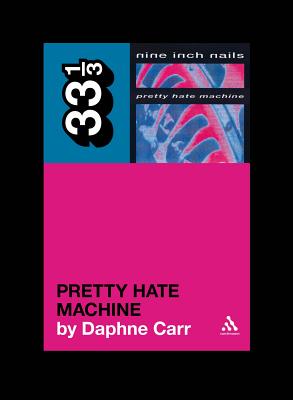 Pretty Hate Machine 33 1/3 PRETTY HATE MACHINE （33 1/3） [ Daphne Carr ]