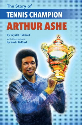 The Story of Tennis Champion Arthur Ashe STORY OF 