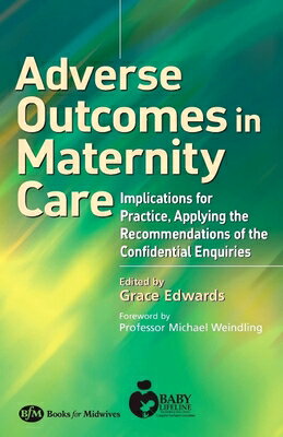 楽天楽天ブックスAdverse Outcomes in Maternity Care: Implications for Practice, Applying the Recommendations of the C ADVERSE OUTCOMES IN MATERNITY [ Grace Edwards ]