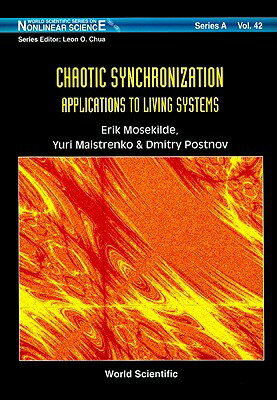 Chaotic Synchronization: Applications to Living Systems CHAOTIC SYNCHRONIZATION APPLIC （World Scientific Nonlinear Science Series a） [ Yuri L. Maistrenko ]