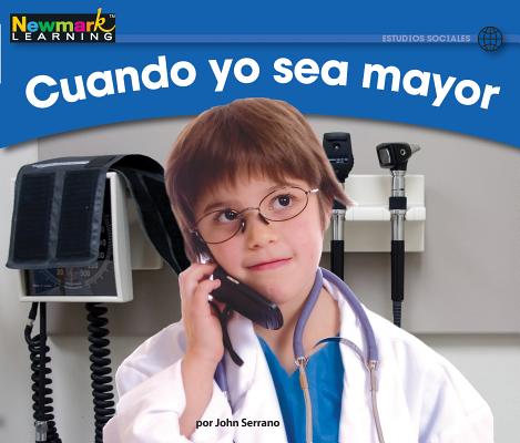 Cuando Sea Mayor Leveled Text SPA-CUANDO SEA MAYOR LEVELED T （Rising Readers (En)） John Serrano