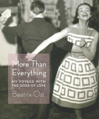 More Than Everything: My Voyage with the Gods of Love MORE THAN EVERYTHING [ Beatrix Ost ]