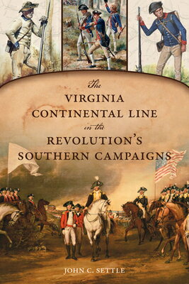 The Virginia Continental Line in the Revolution's Southern Campaigns VIRGINIA CONTINENTAL LINE IN T （Military） 