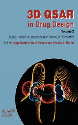 3D Qsar in Drug Design: Ligand-Protein Interactions and Molecular Similarity 3D QSAR IN DRUG DESIGN （Three-Dimensional Quantitative Structure Activity Relationsh） [ Hugo Kubinyi ]
