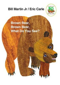 Brown Bear, Brown Bear, What Do You See?: 50th Anniversary Edition BROWN BEAR BROWN BEAR WHAT DO （Brown Bear and Friends） [ Bill Martin ]