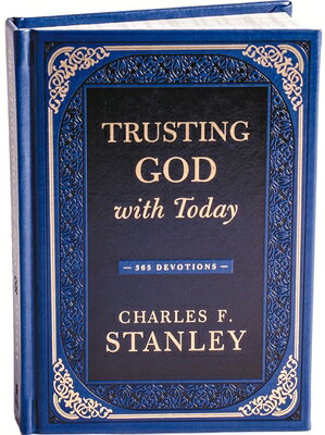 Trusting God with Today: A Daily Devotional for Building Confident Faith and Lasting Joy (365 Devoti TRUSTING GOD W/TODAY （Devotionals from Charles F. Stanley） 