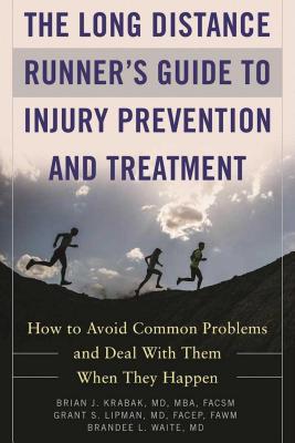 The Long Distance Runner's Guide to Injury Prevention and Treatment: How to Avoid Common Problems an LONG DISTANCE RUNNERS GT INJUR [ Brian J. Krabak ]