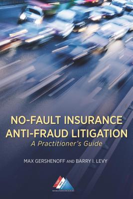 No-Fault Insurance Anti-Fraud Litigation: A Practitioner's Guide NO-FAULT INSURANCE ANTI-FRAUD 