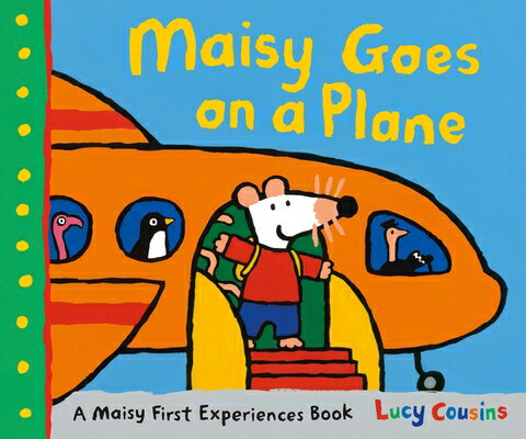 Maisy Goes on a Plane: A Maisy First Experiences Book MAISY GOES ON A PLANE （Maisy First Experiences） Lucy Cousins