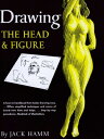 Drawing the Head and Figure: A How-To Handbook That Makes Drawing Easy DRAWING THE HEAD & FIGURE 