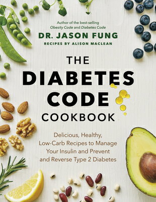 The Diabetes Code Cookbook: Delicious, Healthy, Low-Carb Recipes to Manage Your Insulin and Prevent