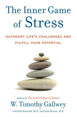 The Inner Game of Stress: Outsmart Life s Challenges and Fulfill Your Potential INNER GAME OF STRESS [ W. Timothy Gallwey ]