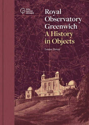 Royal Observatory Greenwich: A History in Objects ROYAL OBSERVATORY GREENWICH 