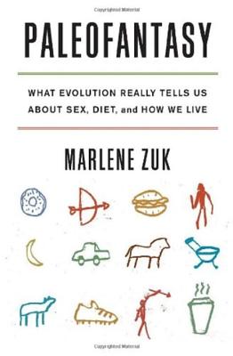Paleofantasy: What Evolution Really Tells Us about Sex, Diet, and How We Live PALEOFANTASY [ Marlene Zuk ]
