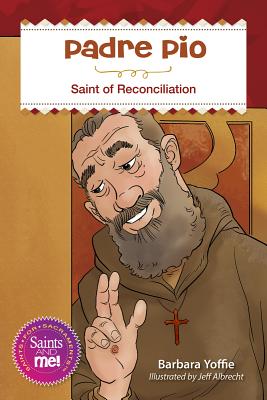 Padre Pio: Saint for Reconciliation PADRE PIO （Saints and Me） [ Barbara Yoffie ]