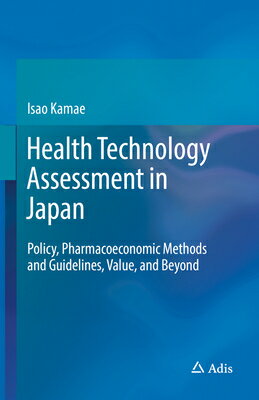 ŷ֥å㤨Health Technology Assessment in Japan: Policy, Pharmacoeconomic Methods and Guidelines, Value, and B HEALTH TECHNOLOGY ASSESSMENT I [ Isao Kamae ]פβǤʤ21,824ߤˤʤޤ