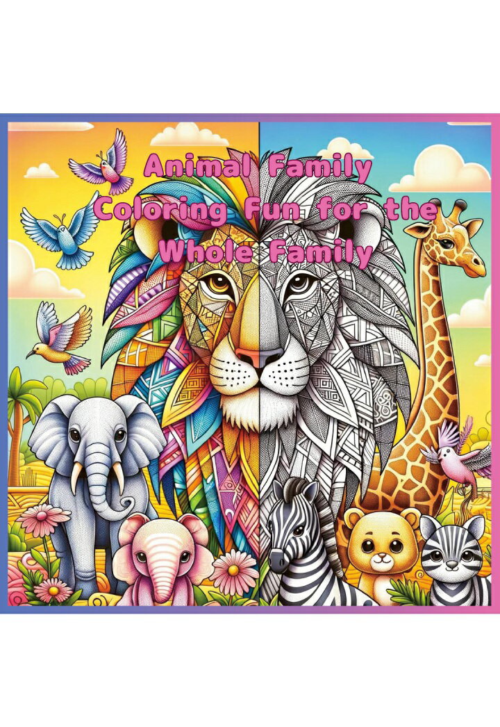 【POD】Animal Family Coloring Fun for the Whole Family：Every Page Unfolds Artwork for Both Children and Adults