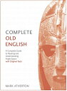 Complete Old English Beginner to Intermediate Course: A Comprehensive Guide to Reading and Understan COMP OLD ENGLISH BEGINNER TO I Mark Atherton