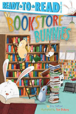 Bookstore Bunnies: Ready-To-Read Pre-Level 1 BOOKSTORE BUNNIES （Ready-To-Read） [ Eric Seltzer ]