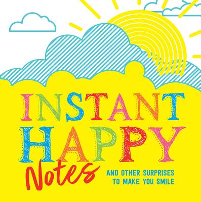 Instant Happy Notes: And Other Surprises to Make You Smile INSTANT HAPPY NOTES [ Sourcebooks ]
