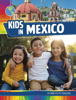 Kids in Mexico KIDS IN MEXICO （Kids Around the World） [ Nikki Potts Ferguson ]