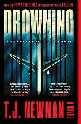 Drowning: The Rescue of Flight 1421 (a Novel) DROWNING [ T. J. Newman ]