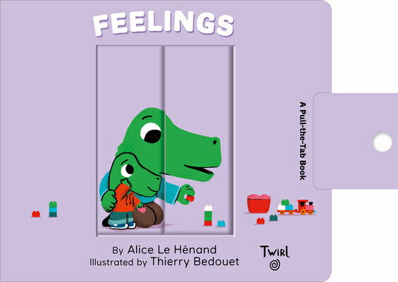 FEELINGS:A PULL-THE-TAB BOOK(BB) [ ALICE/BEDOUT LE HENAND, THIERRY ]