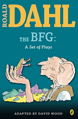 The BFG: A Set of Plays: A Set of Plays BFG A SET OF PLAYS Roald Dahl