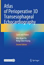 Atlas of Perioperative 3D Transesophageal Echocardiography: Cases and Videos ATLAS OF PERIOPERATIVE 3D TRAN 