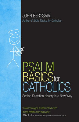 Psalm Basics for Catholics: Seeing Salvation History in a New Way PSALM BASICS FOR CATHOLICS 