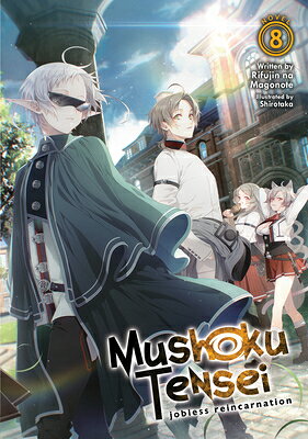 Mushoku Tensei: Jobless Reincarnation (Light Novel) Vol. 8 MUSHOKU TENSEI JOBLESS REINCAR （Mushoku Tensei: Jobless Reincarnation (Light Novel)） [ Rifujin Na Magonote ]