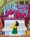 Piano Wants to Play PIANO WANTS TO PLAY 