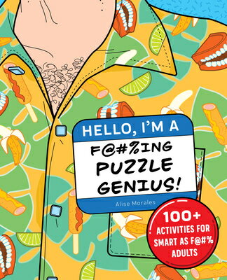 Hello, I'm a F@#%ing Puzzle Genius!: 100+ Activities for Smart as F@#% Adults HELLO IM A F@#%ING PUZZLE GENI [ Alise Morales ]