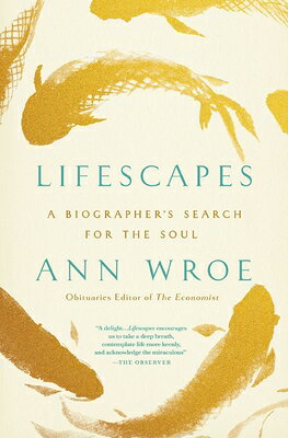 Lifescapes: A Biographer's Search for the Soul LIFESCAPES 