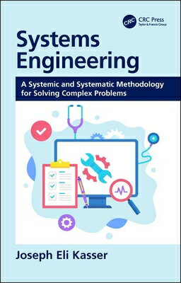 Systems Engineering: A Systemic and Systematic Methodology for Solving Complex Problems SYSTEMS ENGINEERING [ Joseph Eli Kasser ]
