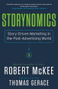 Storynomics: Story-Driven Marketing in the Post-Advertising World STORYNOMICS Robert McKee