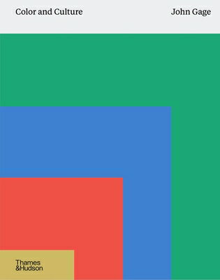 Color and Culture: Practice and Meaning from Antiquity to Abstraction COLOR & CULTURE [ John Gage ]