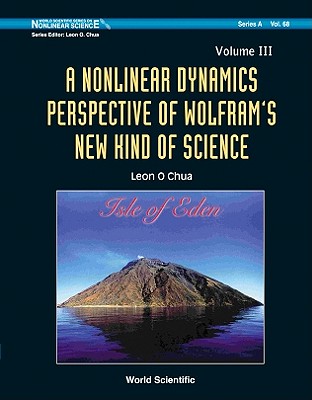 Nonlinear Dynamics Perspective of Wolfram's New Kind of Science, a (Volume III) NONLINEAR DYNAMICS PERSPECTIVE （World Scientific Nonlinear Science Series a） [ Leon O. Chua ]