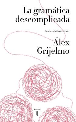 La Gramtica Descomplicada / Easygoing Grammar SPA-GRAMATICA DESCOMPLICADA / 