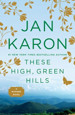 These High, Green Hills THESE HIGH GREEN HILLS （Mitford Novel） [ Jan Karon ]