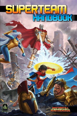 Superteam Handbook: A Mutants & Masterminds Sourcebook SUPERTEAM HANDBK 