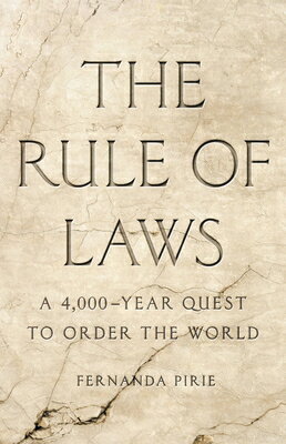 The Rule of Laws: A 4,000-Year Quest to Order the World RULE OF LAWS [ Fernanda Pirie ]