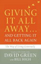 Giving It All Away...and Getting It All Back Again: The Way of Living Generously GIVING IT ALL AWAYAND GETTING David Green