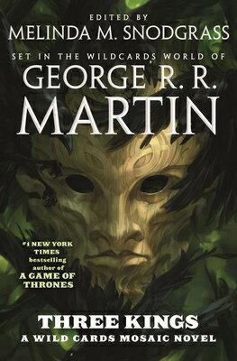 Three Kings: A Wild Cards Mosaic Novel (Book Two of the British Arc) 3 KINGS （Wild Cards） [ George R. R. Martin ]