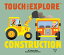 FARM TOUCH AND EXPLORE:CONSTRUCTION(H) [ XAVIER DENEUX ]