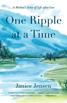 One Ripple at a Time: A Mother's Story of Life After Loss 1 RIPPLE AT A TIME [ Janice Jensen ]