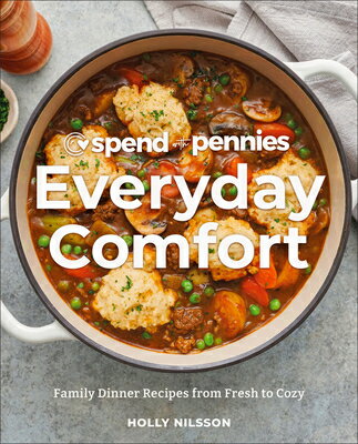 Spend with Pennies Everyday Comfort: Family Dinner Recipes from Fresh to Cozy: A Cookbook SPEND W/PENNIES EVERYDAY COMFO [ Holly Nilsson ]